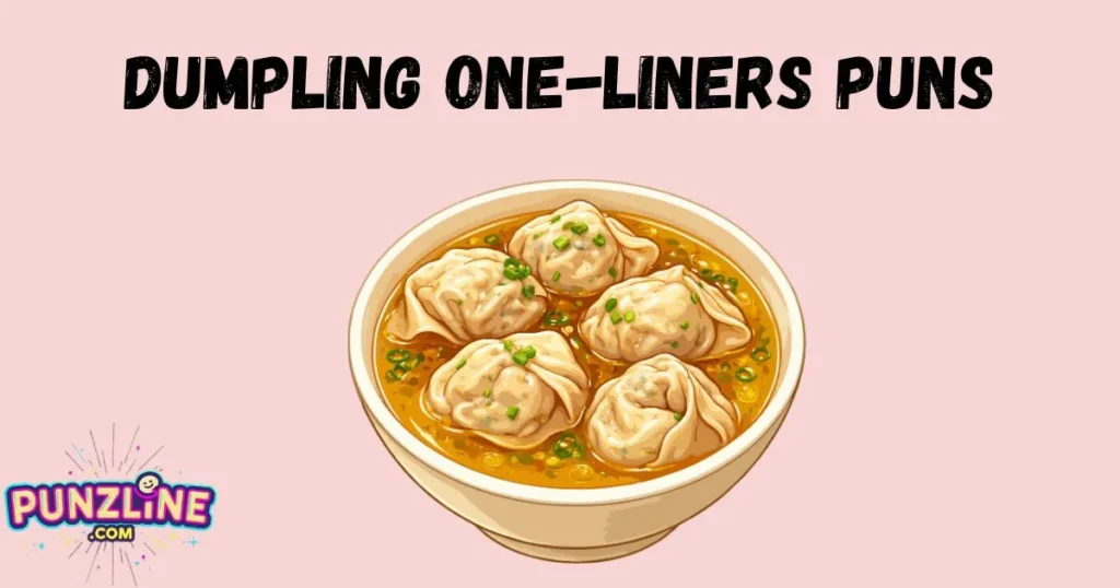 Dumpling One Liners Puns
