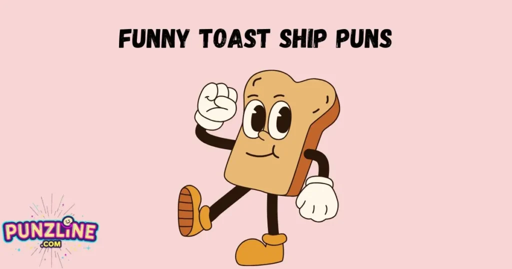 Funny Toast Ship Puns