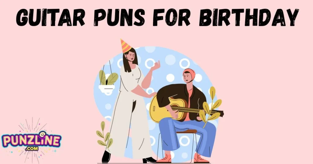 Guitar Puns For Birthday