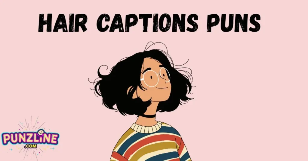 Hair Captions Puns