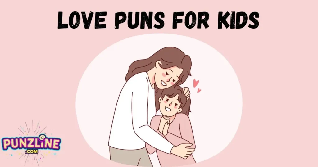 Love Puns For Kids
