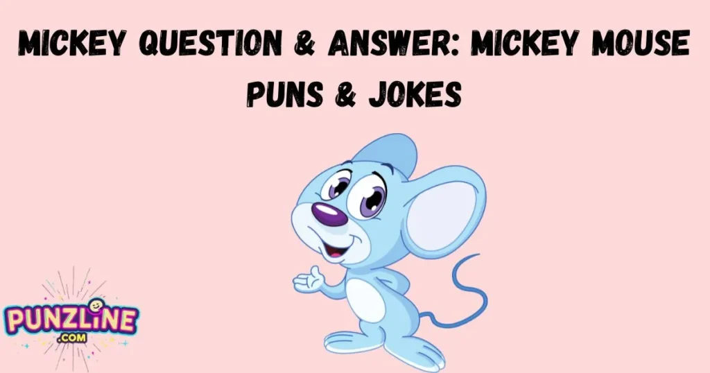 Mickey Question And Answer Mickey Mouse Puns And Jokes