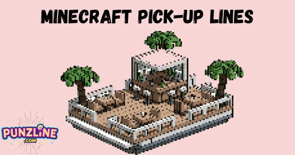 Minecraft Pick Up Lines