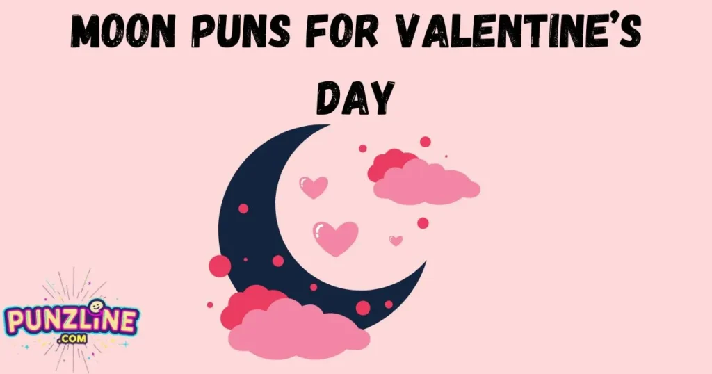 Moon Puns And Jokes For Valentines Day