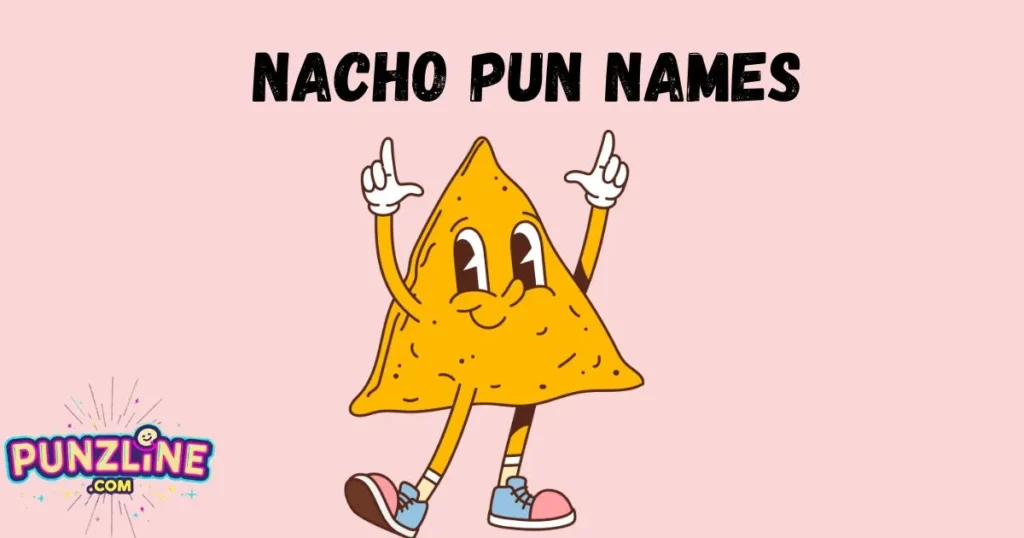 Nacho Pun Names