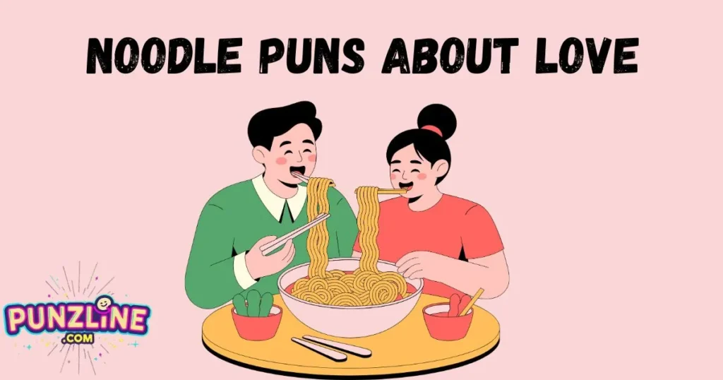 Noodle Puns About Love