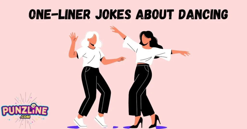 One Liner Jokes About Dancing