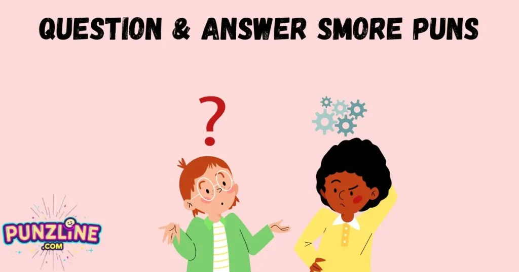 Question And Answer Smore Puns