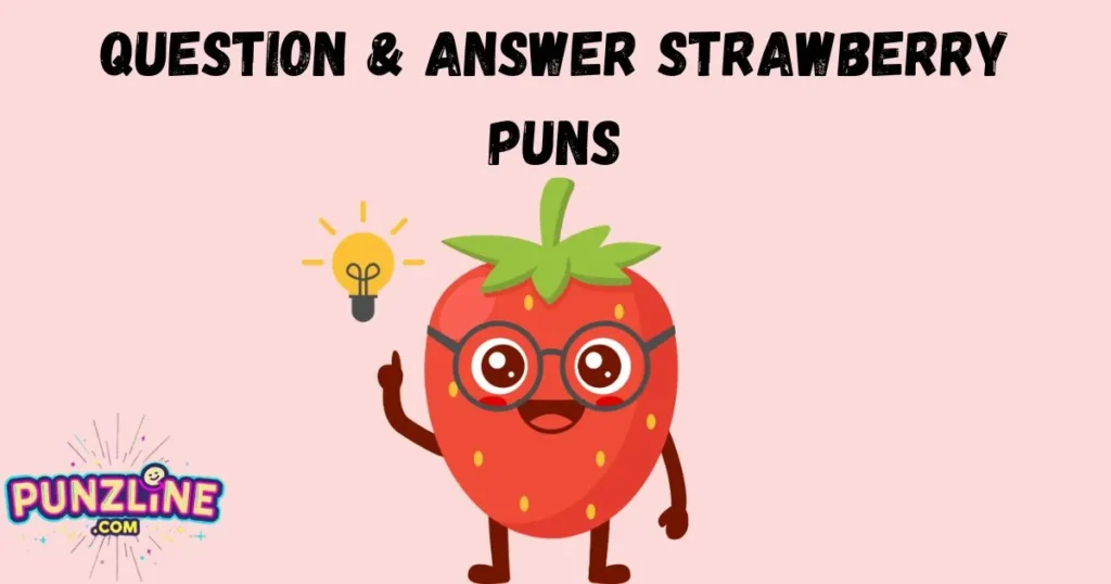 Question And Answer Strawberry Puns