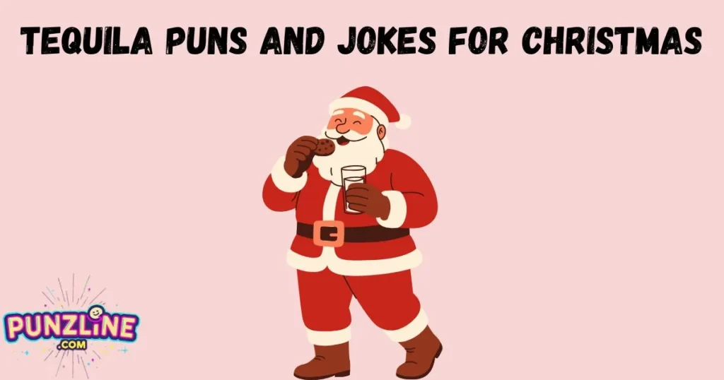 Tequila Puns And Jokes For Christmas