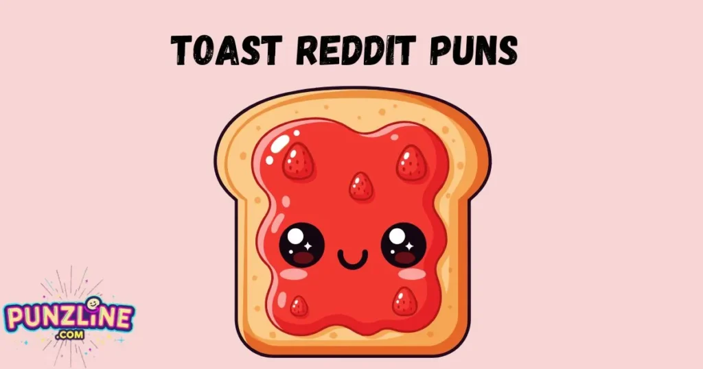 Toast Reddit Puns