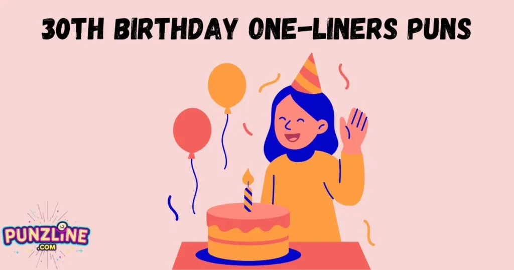 30th Birthday One Liners Puns