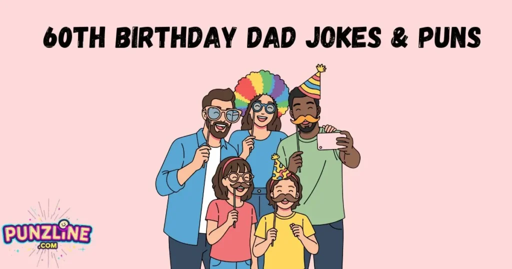 60th Birthday Dad Jokes And Puns