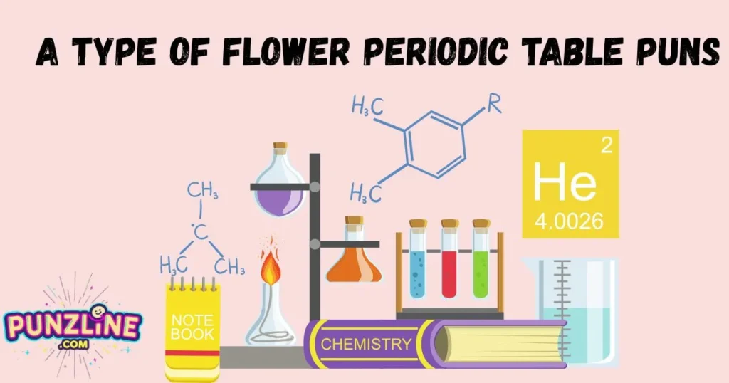 A Type Of Flower Periodic Table Puns