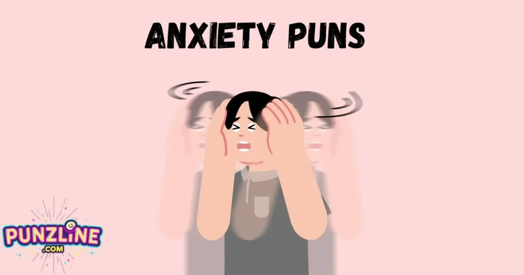 Anxiety Puns
