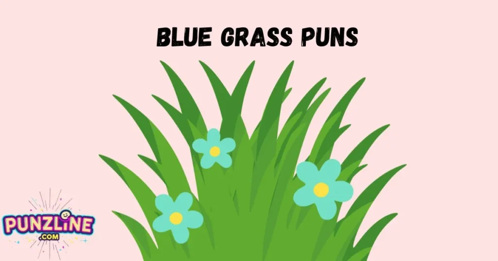 Blue Grass Puns