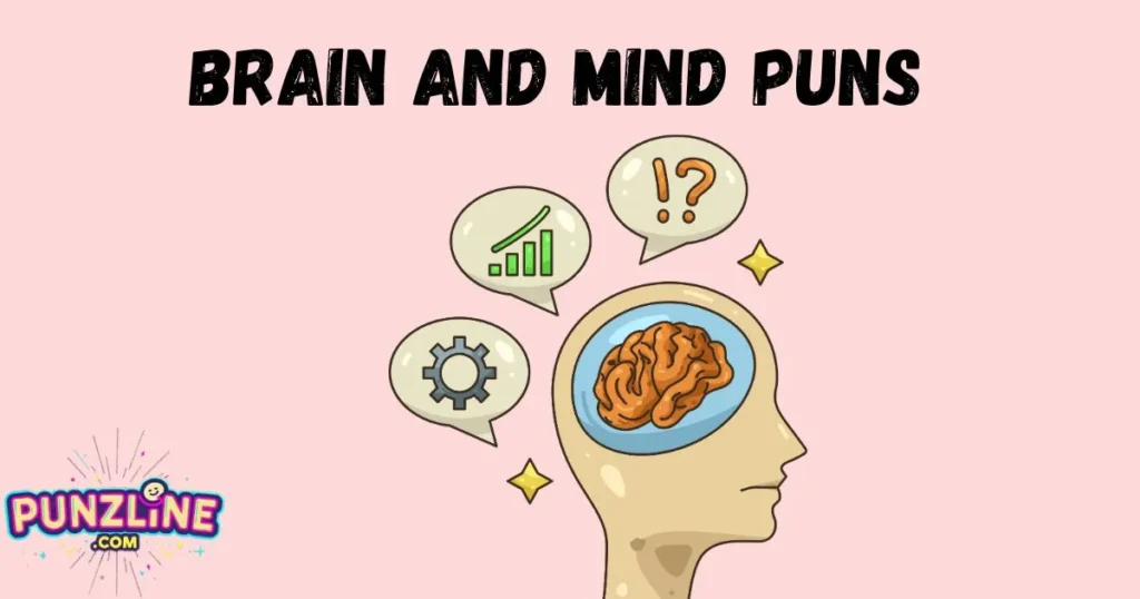 Brain And Mind Puns