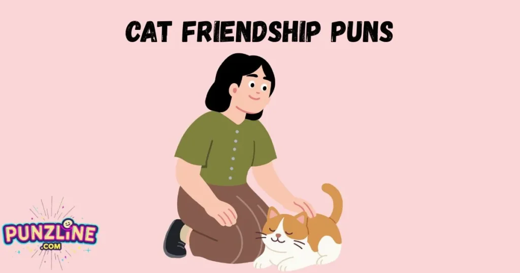 Cat Friendship Puns