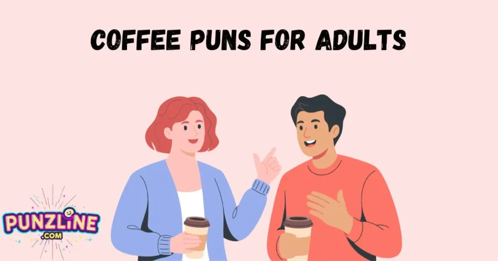 Coffee Puns For Adults