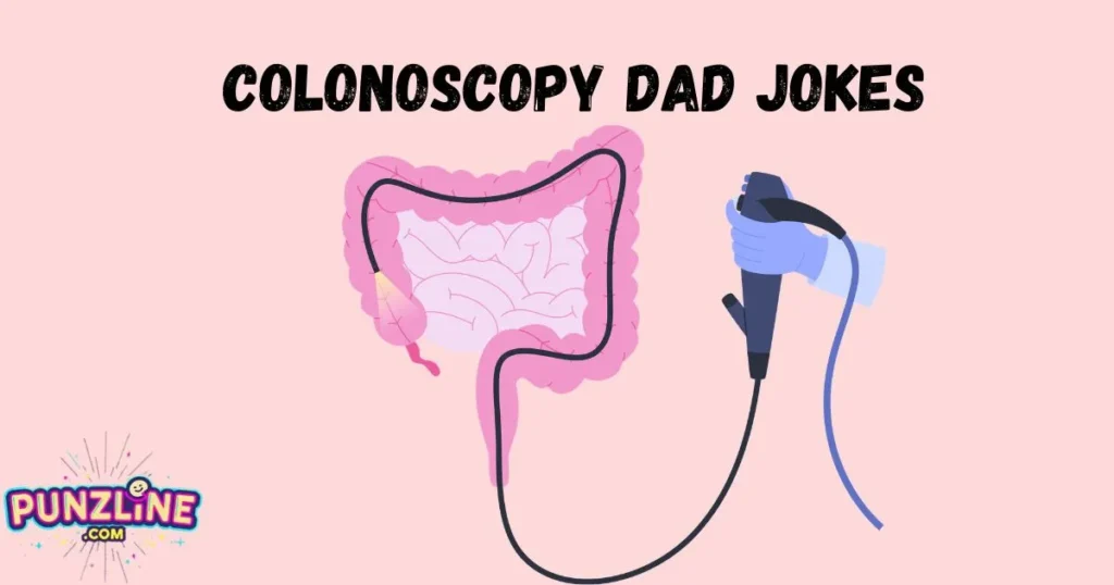 Colonoscopy Dad Jokes