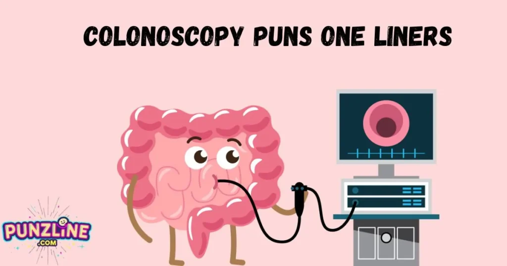 Colonoscopy Puns One Liners
