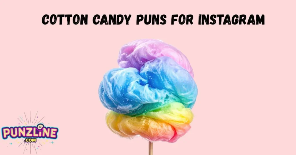 Cotton Candy Puns For Instagram