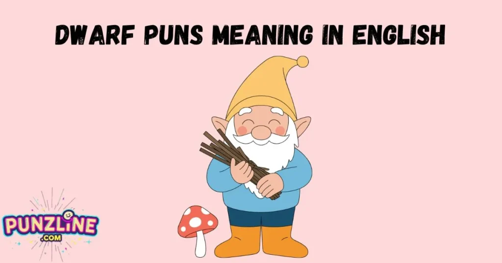 Dwarf Puns Meaning In English