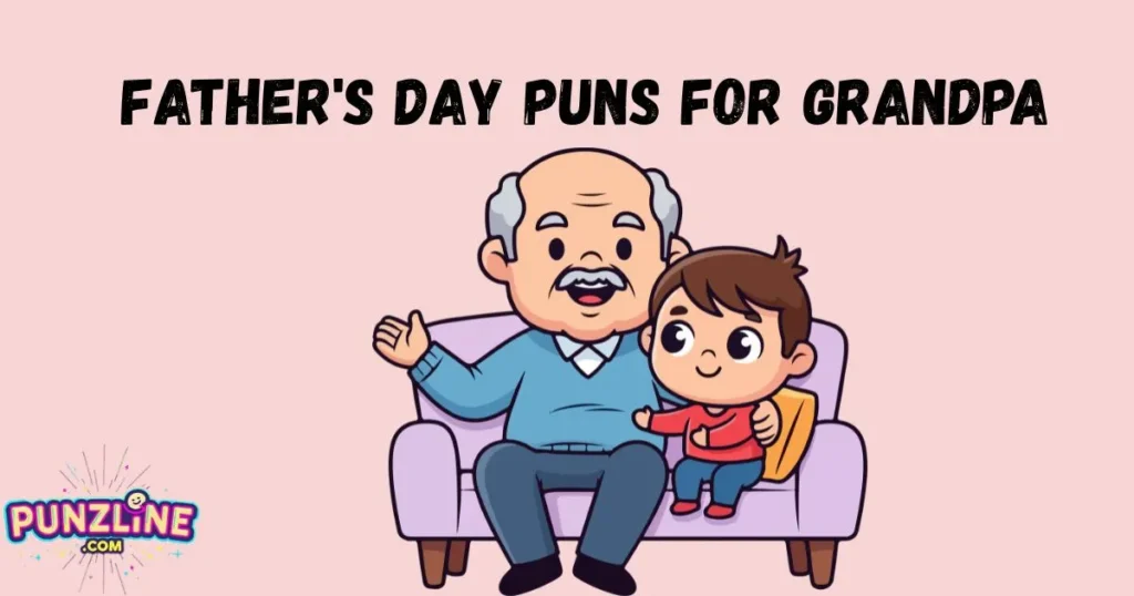 Fathers Day Puns For Grandpa