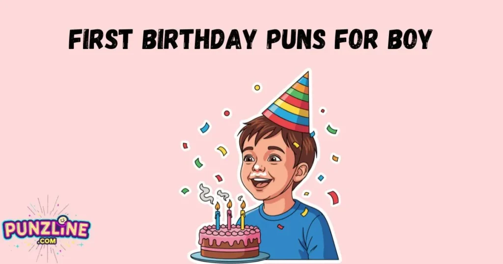 First Birthday Puns For Boy
