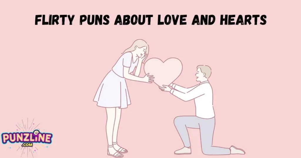 Flirty Puns About Love And Hearts