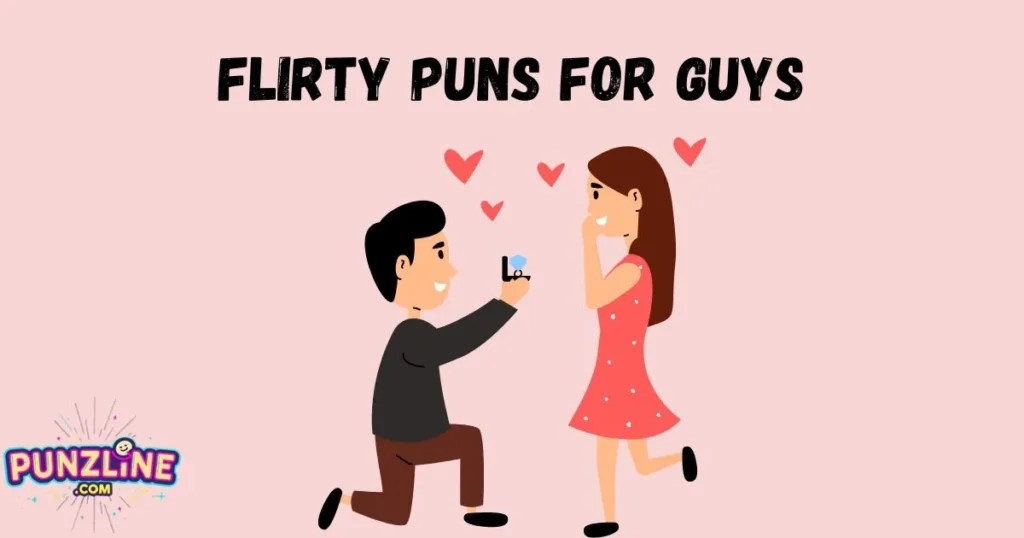 Flirty Puns For Guys