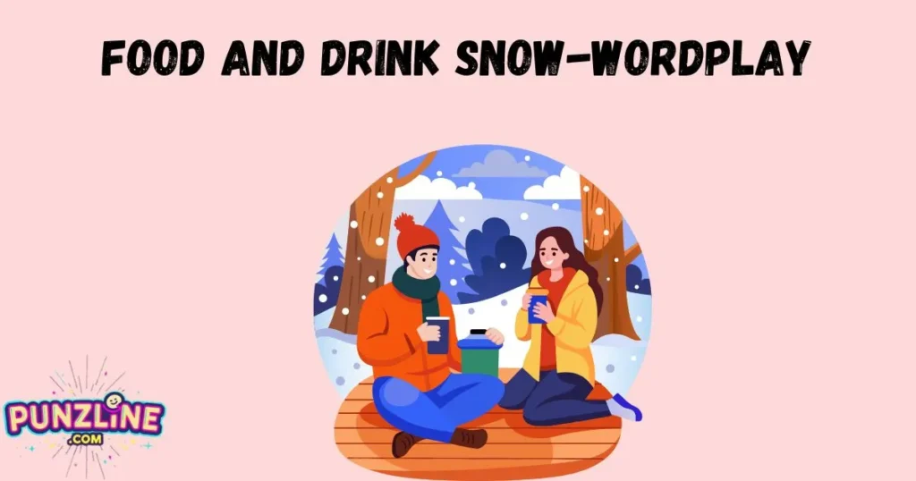 Food And Drink Snow Wordplay