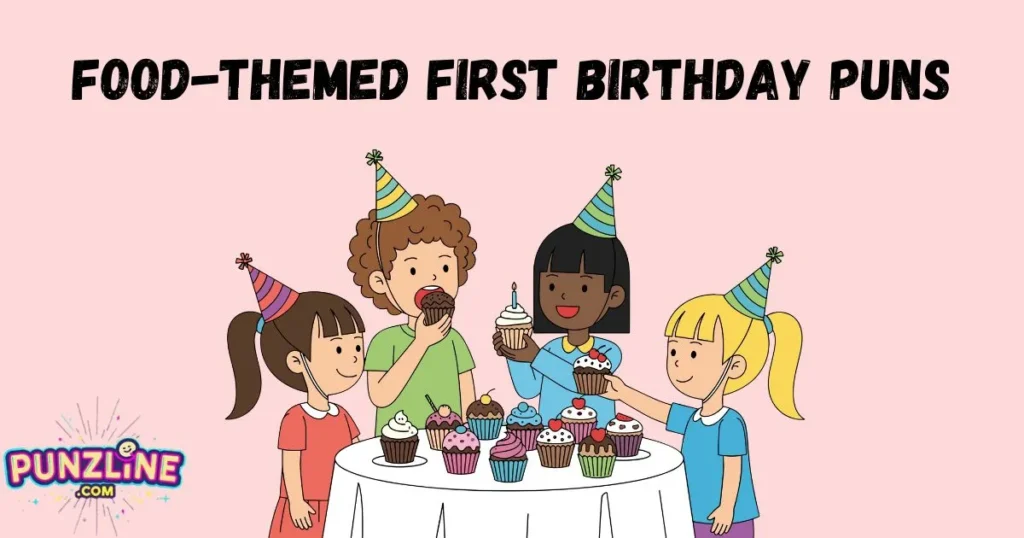 Food Themed First Birthday Puns