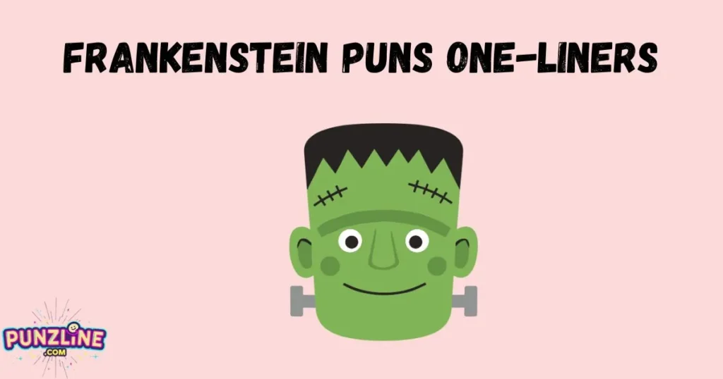Frankenstein Puns One Liners
