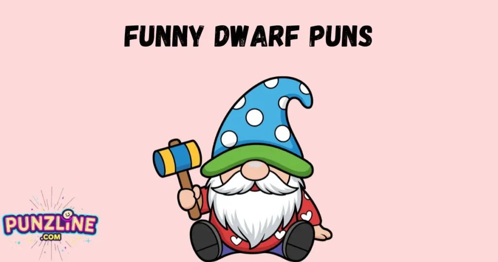 Funny Dwarf Puns