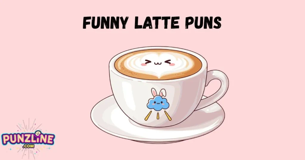 Funny Latte Puns