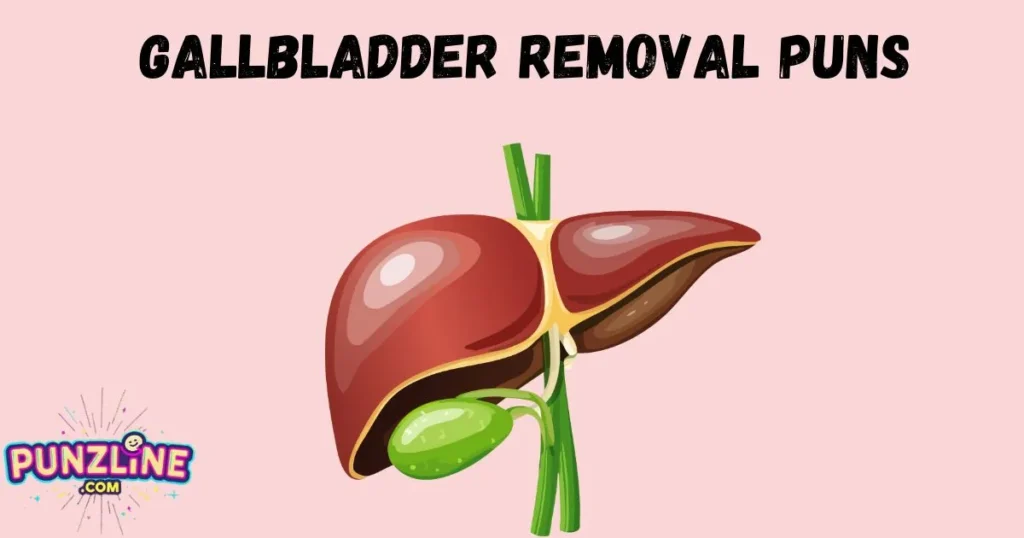 Gallbladder Removal Puns