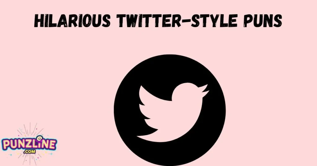 Hilarious Twitter Style Puns