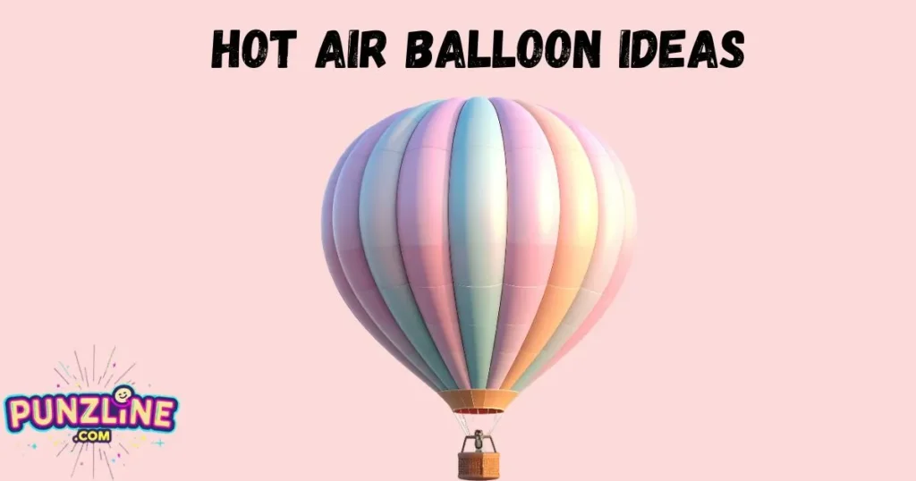 Hot Air Balloon Ideas