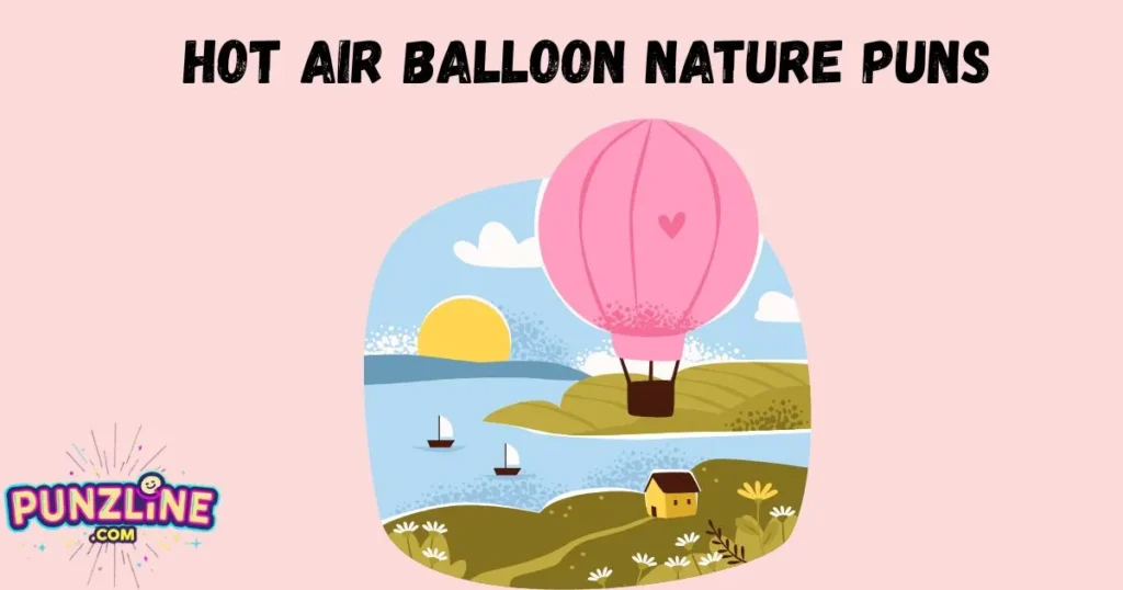 Hot Air Balloon Nature Puns