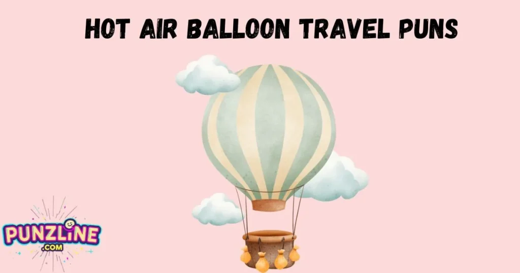 Hot Air Balloon Travel Puns