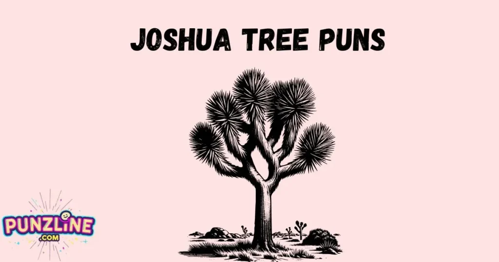 Joshua Tree Puns