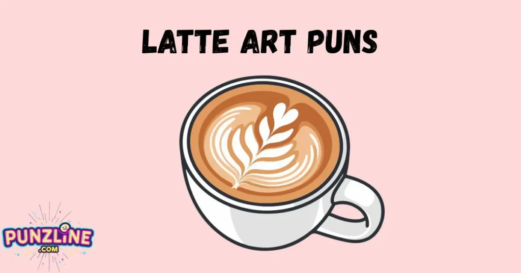 Latte Art Puns