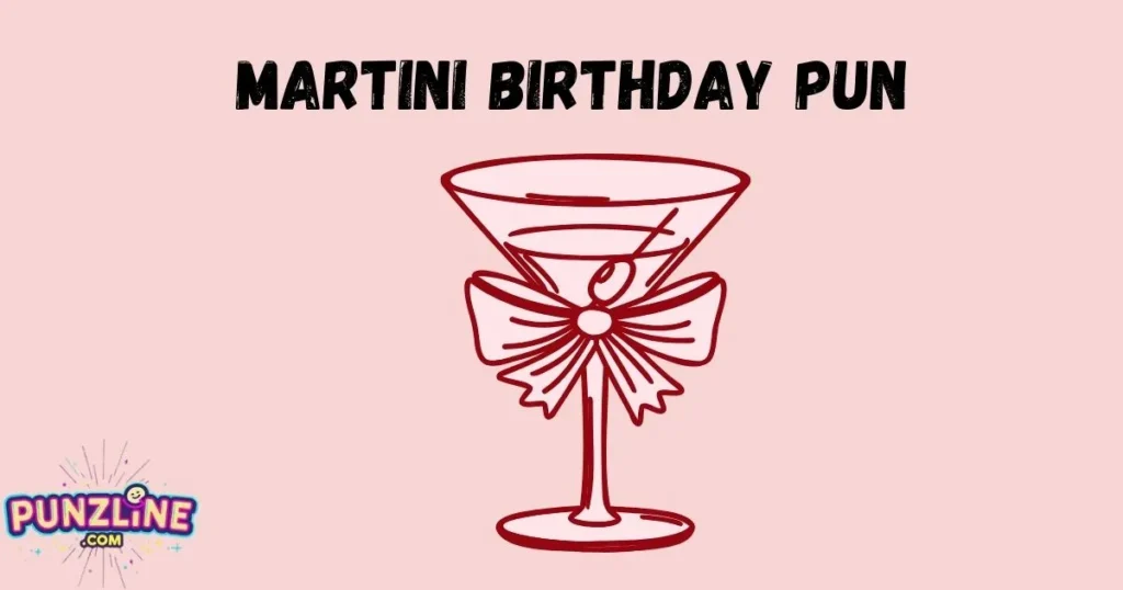 Martini Birthday Pun