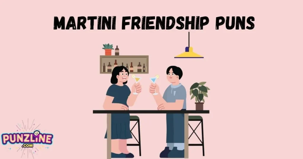 Martini Friendship Puns