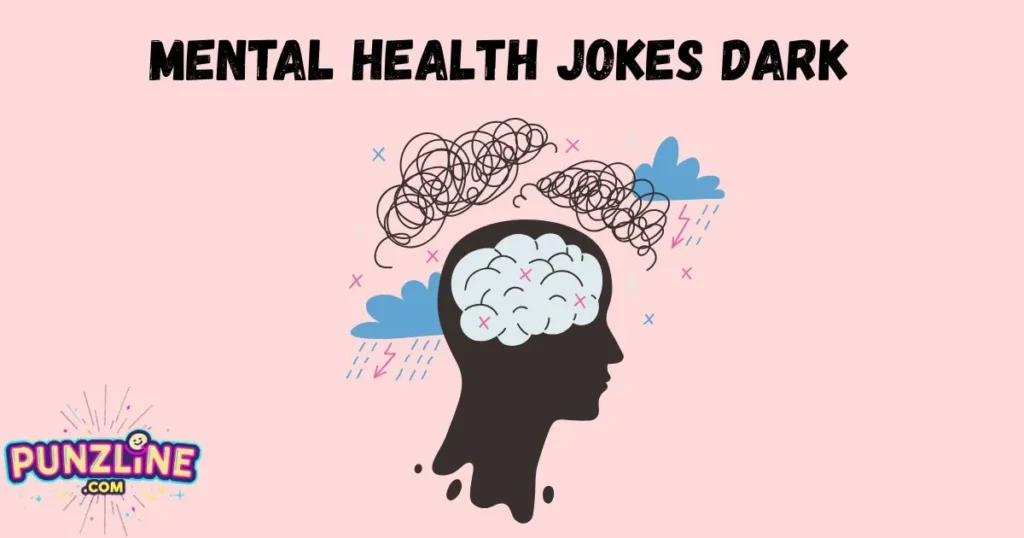 Mental Health Jokes Dark