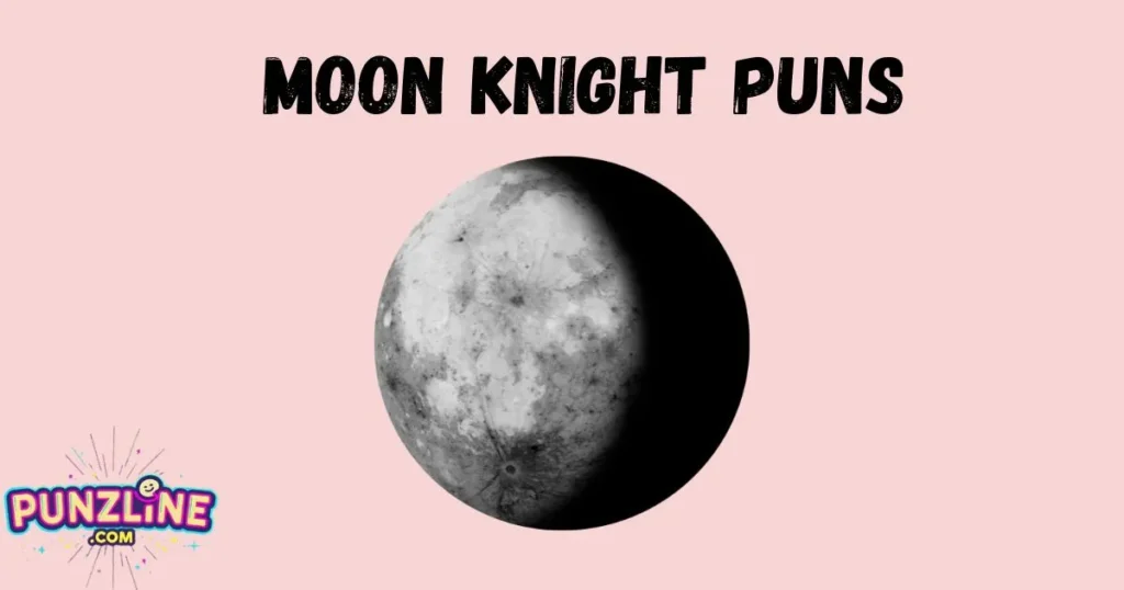 Moon Knight Puns