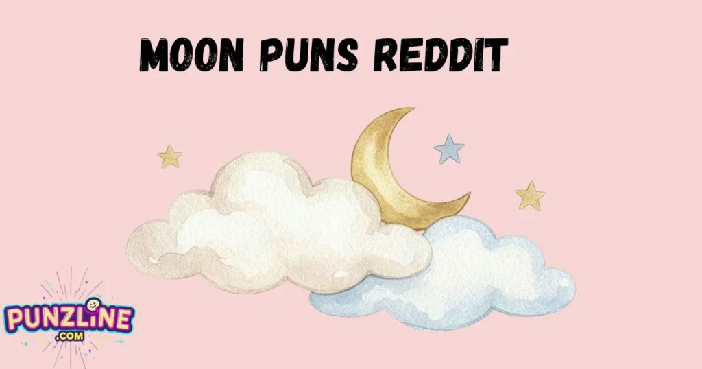 Moon Puns Reddit