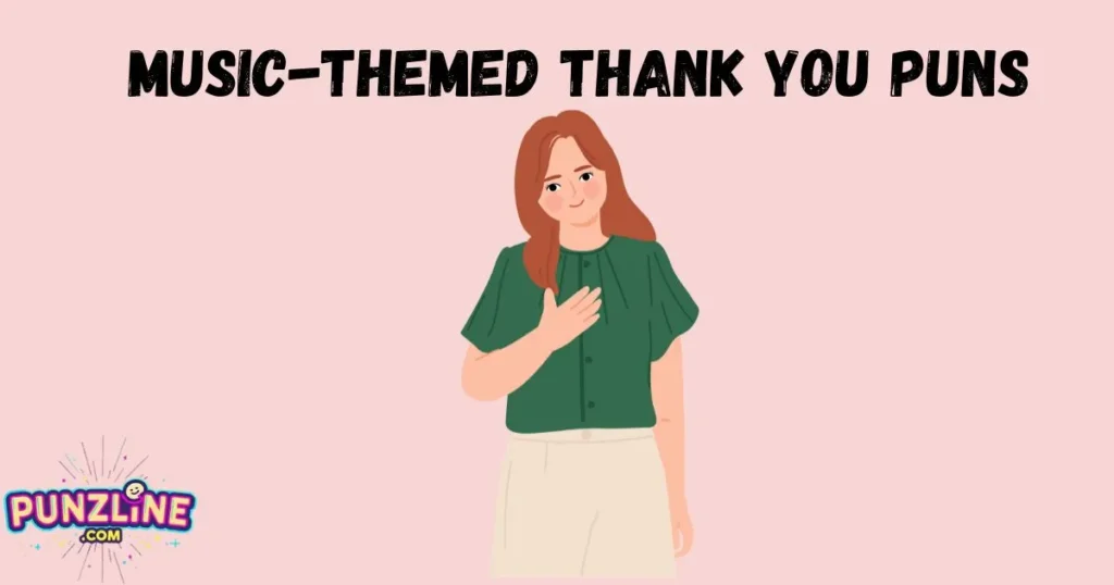 Music Themed Thank You Puns