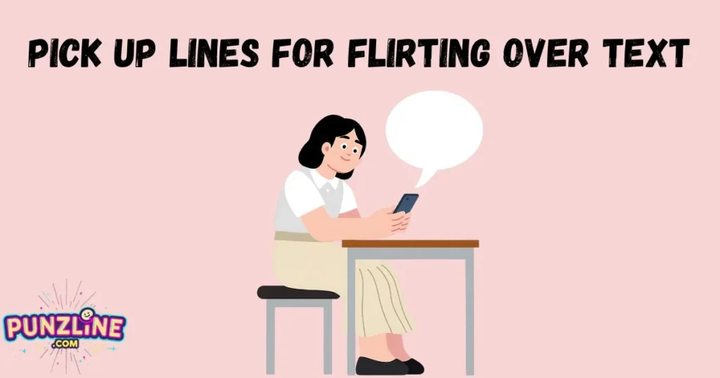 Pick Up Lines For Flirting Over Text
